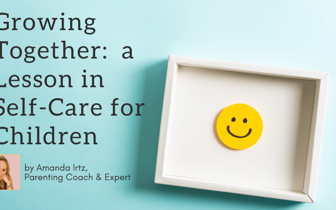 Growing Together: a Lesson in Self-Care for Your Child